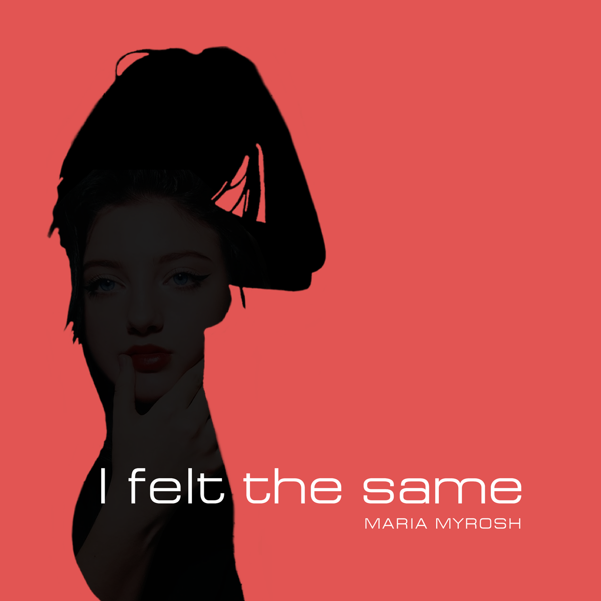 Maria Myrosh – I Felt the Same